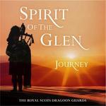 Spirit of the Glen: Journey - Royal Scots Dragoon Guards