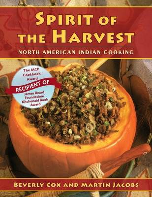 Spirit of the Harvest: North American Indian Cooking - Cox, Beverly, and Jacobs, Martin (Photographer)