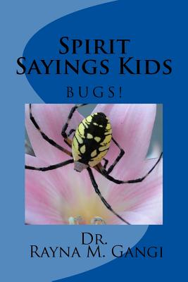 Spirit Sayings Kids: Bugs! - Gangi, Rayna M