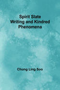 Spirit Slate Writing and Kindred Phenomena