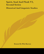 Spirit, Soul And Flesh V3, Second Series: Historical And Linguistic Studies