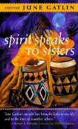 Spirit Speaks to Sisters: Inspiration and Empowerment for Black Women