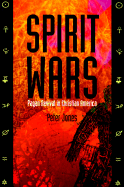 Spirit Wars: Pagan Revival in Christian America - Jones, Peter