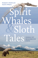 Spirit Whales and Sloth Tales: Fossils of Washington State
