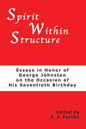 Spirit Within Structure: Essays in Honor of George Johnston on the Occasion of His Seventieth Birthday