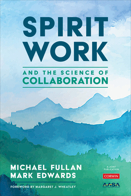 Spirit Work and the Science of Collaboration - Fullan, Michael, and Edwards, Mark