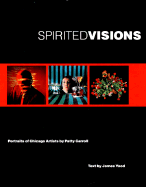 Spirited Visions: Portraits of Chicago Artists. Photographs