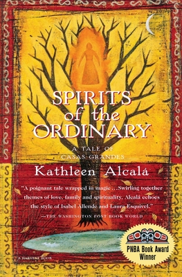 Spirits of the Ordinary: A Tale of Casas Grandes - Alcala, Kathleen