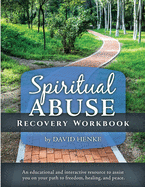 Spiritual Abuse Recovery Workbook: An educational and interactive resource to assist you on your path to freedom, healing, and peace