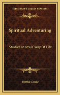 Spiritual Adventuring: Studies in Jesus' Way of Life