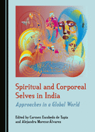 Spiritual and Corporeal Selves in India: Approaches in a Global World