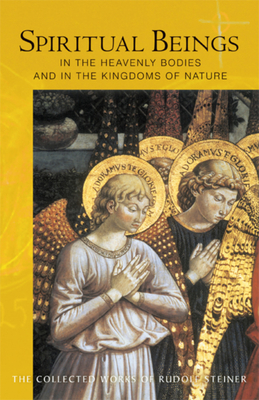 Spiritual Beings in the Heavenly Bodies and in the Kingdoms of Nature: (Cw 136) - Steiner, Rudolf, Dr., and Bamford, Christopher (Introduction by), and Post, Marsha (Revised by)
