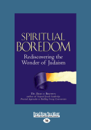 Spiritual Boredom: Rediscovering the Wonder of Judaism (Large Print 16pt) - Brown, Erica, Dr.