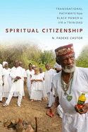 Spiritual Citizenship: Transnational Pathways from Black Power to Ifa in Trinidad