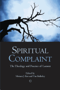 Spiritual Complaint: The Theology and Practice of Lament