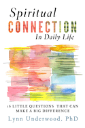 Spiritual Connection in Daily Life: Sixteen Little Questions That Can Make a Big Difference