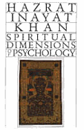 Spiritual Dimensions of Psychology - Khan, Hazart Inayat, and Khan, Inahat I, and Khan, Inayat