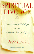 Spiritual Divorce: Divorce as a Catalyst for an Extraordinary Life