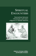 Spiritual Encounters: Interactions Between Christianity and Native Religions in Colonial America