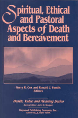 Spiritual, Ethical, and Pastoral Aspects of Death and Bereavement - Cox, Gerry, and Fundis, Ronald