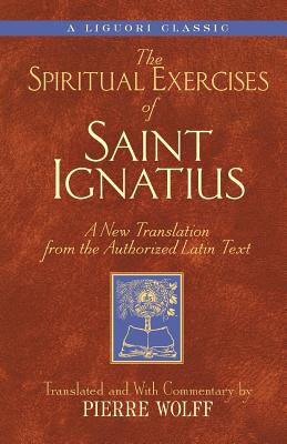 Spiritual Exercises of Saint Ignatiu: A New Translation from the Authorized Latin Text - Wolff, Pierre (Translated by)