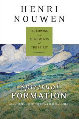 Spiritual Formation: Following the Movements of the Spirit - Nouwen, Henri J M