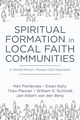 Spiritual Formation in Local Faith Communities - Pembroke, Neil, and Kelly, Ewan, and Pleizier, Theo