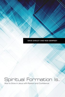 Spiritual Formation Is...: How to Grow in Jesus with Passion and Confidence - Dempsey, Rod, and Earley, Dave