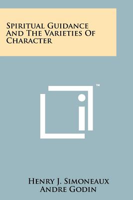 Spiritual Guidance and the Varieties of Character - Simoneaux, Henry J, and Godin, Andre (Foreword by)