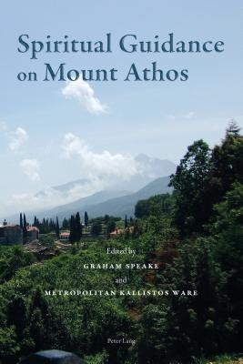 Spiritual Guidance on Mount Athos - Speake, Graham (Editor), and Ware, Kallistos (Editor)