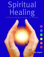 Spiritual Healing: A Practical Guide to Hands-on Healing