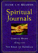 Spiritual Journals: Genesee Diary, Gracias, the Road to Daybreak - Nouwen, Henri J M