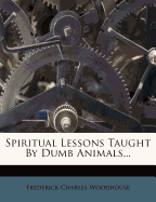 Spiritual Lessons Taught by Dumb Animals