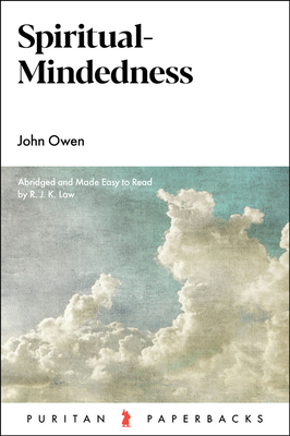 Spiritual-Mindedness - Owen, John, and Law, R J K (Editor)
