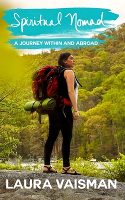 Spiritual Nomad: A Journey Within And Abroad - Vaisman, Laura