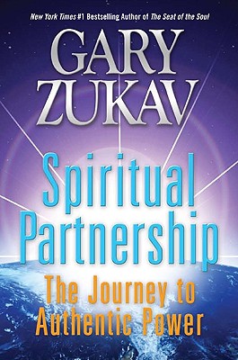 Spiritual Partnership: The Journey to Authentic Power - Zukav, Gary