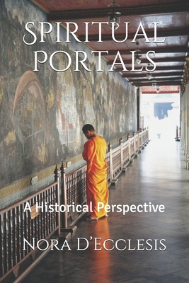 Spiritual Portals: A Historical Perspective - D'Ecclesis, Nora