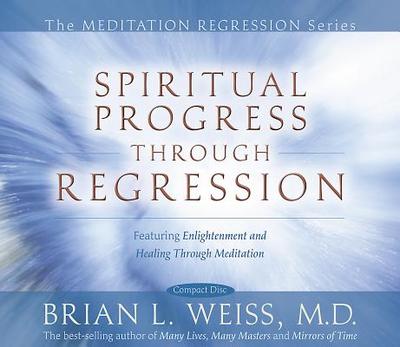 Spiritual Progress Through Regression - Weiss, Brian