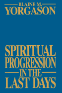 Spiritual Progression in the Last Days