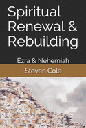 Spiritual Renewal & Rebuilding: Ezra & Nehemiah