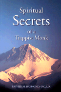 Spiritual Secrets of a Trappist Monk