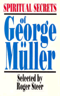 Spiritual Secrets of George Muller - Steer, Roger, and Muller, George