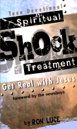 Spiritual Shock Treatment: Get Real with Jesus Teen Devotional