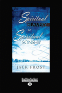 Spiritual Slavery to Spiritual Sonship: Your Destiny Awaits You - Frost, Jack