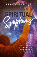 Spiritual Symphony: The Resonance of Psalms, Proverbs, and Prayers