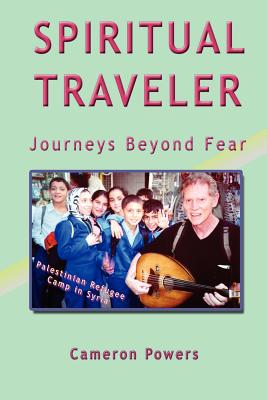 Spiritual Traveler: Journeys Beyond Fear - Powers, Cameron