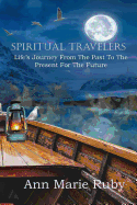 Spiritual Travelers: Life's Journey from the Past to the Present for the Future