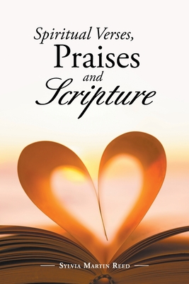 Spiritual Verses, Praises and Scripture - Reed, Sylvia Martin
