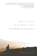 Spiritual Wanderlust: The Field Guide to Deep Desire