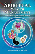 Spiritual Wealth Management: The Abundance Bible & Prosperity Manifesto